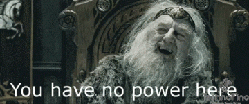 lotr-you-have-no-power-here.gif