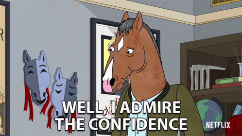 Well I Admire The Confidence Bojack GIF - Well I Admire The Confidence Bojack Will Arnett GIFs