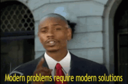 modern-problems-require-modern-solutions.gif