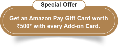 Special Offer Get an Amazon Pay Gift Card Worth Rs.500* with every Add-on Card.