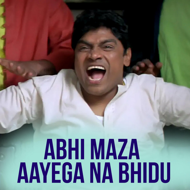 Abhi Maza Aayega Na Bhidu, Viral Meme, Johnny Lever - Single by AceMemes |  Spotify