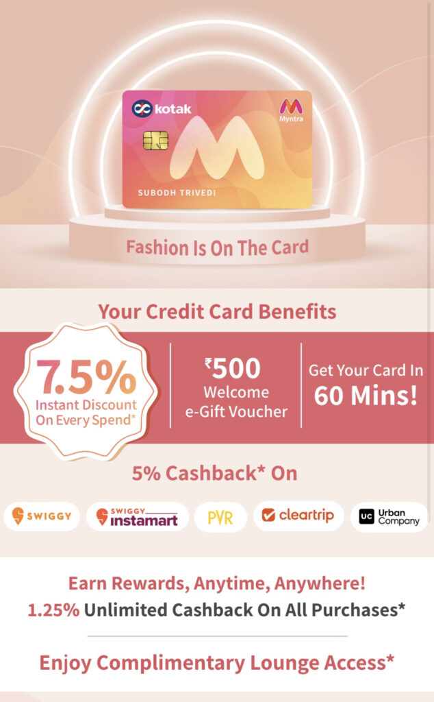 Kotak Myntra Credit Card comes on RuPay as well as Visa network.